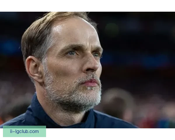 图赫尔接任英格兰国家队主帅将迎来全新挑战或改变球队未来走向